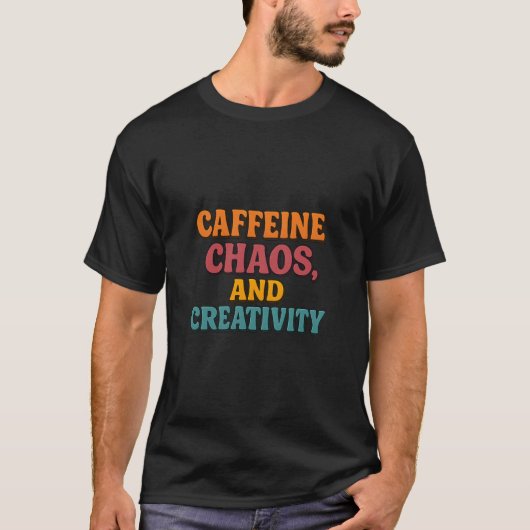 カフェインのカオスと創造性Tシャツ Tシャツ (正面)