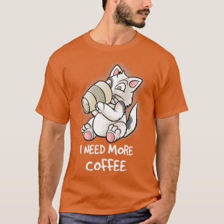 カフェインのマグカップ猫にもっとコおもしろいーヒーが必要 Tシャツ