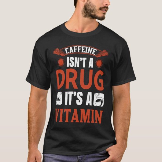カフェインはビタミンコーヒーである Tシャツ (正面)
