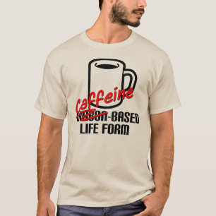 カフェインは生命体のおもしろいなコーヒーTシャツを基づかせていました Tシャツ