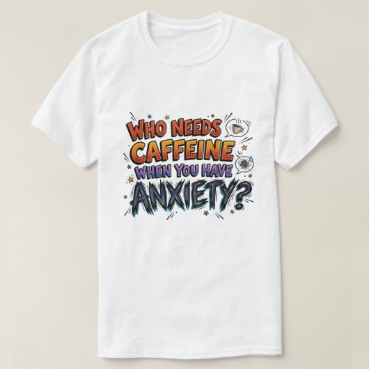 カフェインへの不安が面白い皮肉なグラフィック Tシャツ (デザイン正面)