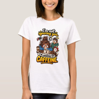 カフェインを待つ面白い引用 Tシャツ