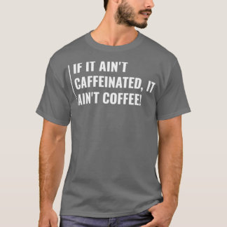 カフェインコーヒーAintx27tコーヒーおもしろいコーヒー Tシャツ