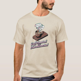  カフェイン中毒のディスコネクト リモートワーカーTシャツ Tシャツ