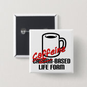 カフェイン依存の生命体 冗談のコーヒーバッジ 缶バッジ (正面&裏面)