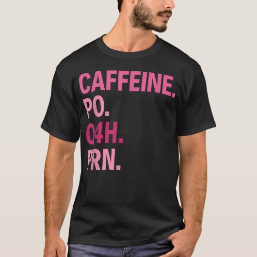 カフェイン内服 Q4H Prn 医療ユーモア Tシャツ (正面)