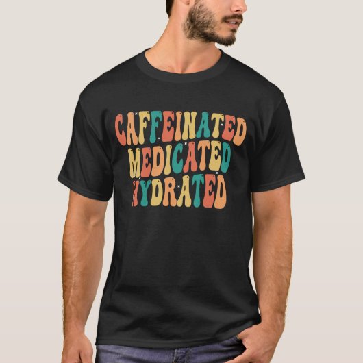 カフェイン投与 治療 水分補給 楽しい格言 Tシャツ (正面)