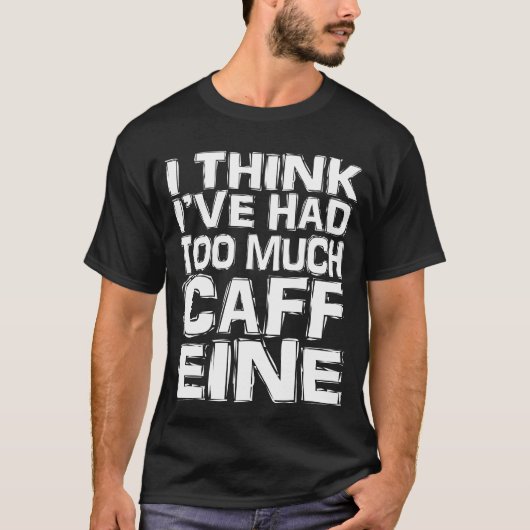 カフェイン摂りすぎたかも Tシャツ (正面)