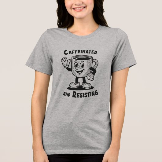 カフェイン摂取して抵抗する 面白いコーヒー抗議Tシャツ トライブレンドTシャツ (正面)