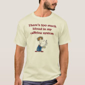 カフェイン系の血液が多すぎる Tシャツ (正面)
