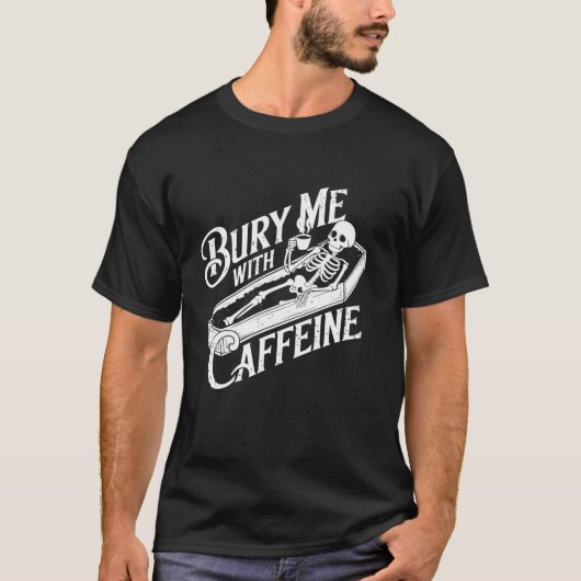 カフェイン骨格のゴシックコーヒー愛好家と私を埋める Tシャツ (正面)