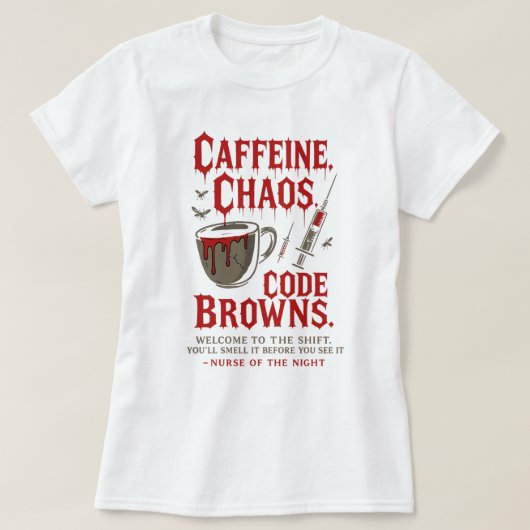 カフェイン、カオスコードブラウンズナイトおもしろいナース Tシャツ (デザイン正面)