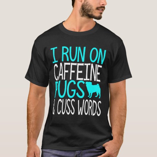 カフェイン・パグ・スラングTシャツ 面白いパグ飼い主・愛好家向け Tシャツ (正面)