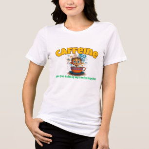 カフェイン：私の正気を保っている接着剤 トライブレンドＴシャツ