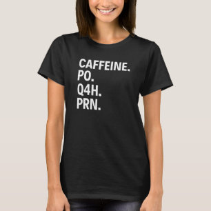 カフェインPo Q4H PRN、コーヒーおもしろい看護 Tシャツ