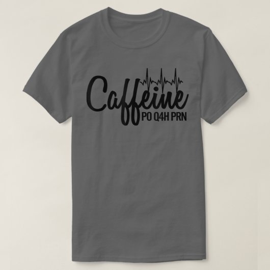 カフェインPO Q4H PRNNurse s Tシャツ (デザイン正面)
