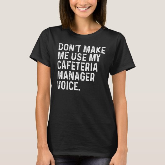 カフェテリアのマネージャーの声を使わせないおもしろい Tシャツ (正面)