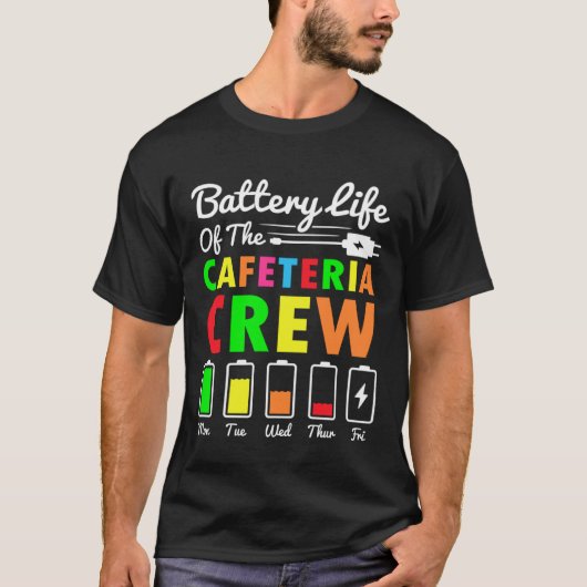 カフェテリアクルー食堂のバッテリー寿命 Tシャツ (正面)