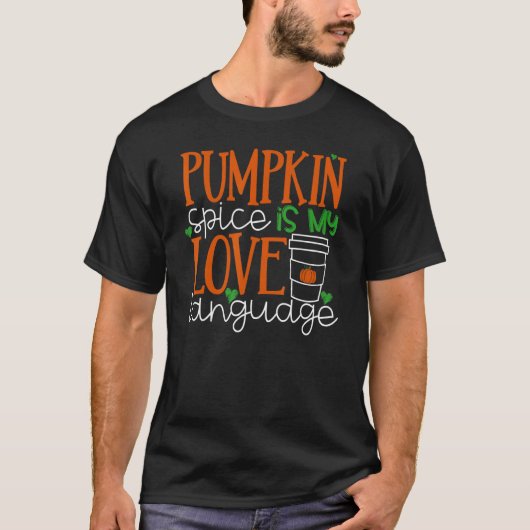 カボチャのスパイスは私の愛の言語である Tシャツ (正面)