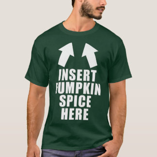 カボチャのスパイスをここに挿入おもしろい秋秋のハロウ Tシャツ
