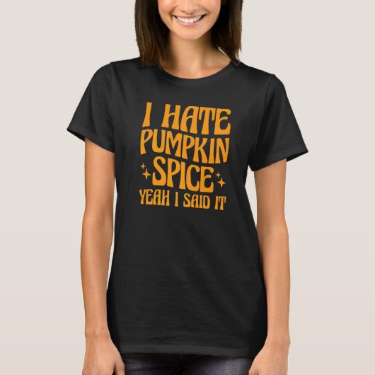 カボチャのスパイス大嫌いなんだよそう言った Tシャツ (正面)