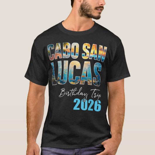 カボ・サン・ルーカスでの誕生日旅行パーティー 2026 Tシャツ (正面)