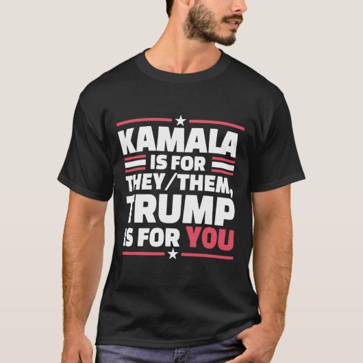 カマラは彼ら彼女たちのためにある Trumpはあなたのため Tシャツ (正面)