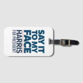 カマラハリス2024私の顔にそれを言う ラゲッジタグ (正面横)