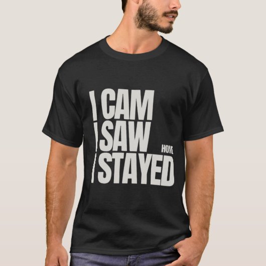 「カム、見た、家にいた」 Tシャツ (正面)