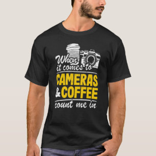 カメラ来とコーヒーに電話で私を数える場合 Tシャツ