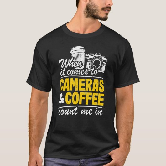 カメラ来とコーヒーに電話で私を数える場合 Tシャツ (正面)