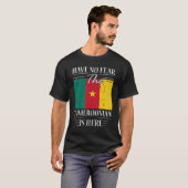 カメルーン人がここにいる恐れはない Tシャツ (正面フル)