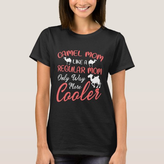 カメル母は普通の母のようにもっと多くの方法クールで Tシャツ (正面)