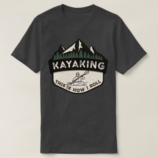 カヤックこれが私の転が1方法 Tシャツ (デザイン正面)