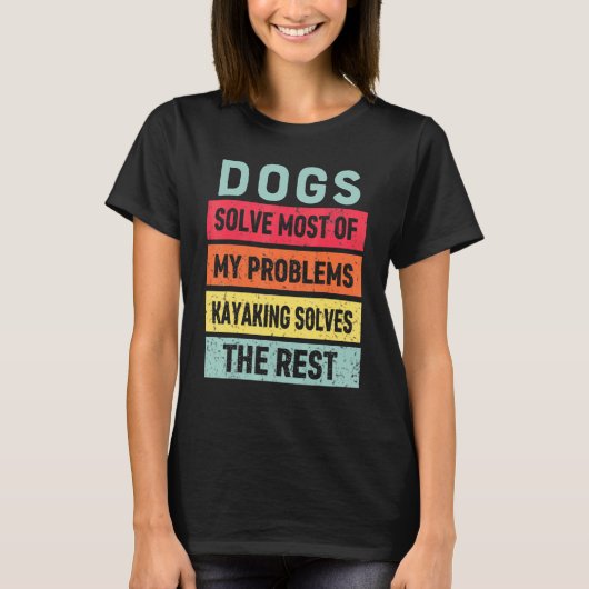 カヤックと犬は私のすべての問題を解最高の決する Tシャツ (正面)