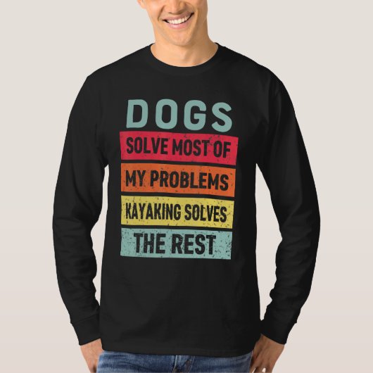 カヤックと犬は私のすべての問題を解最高の決する Tシャツ (正面)