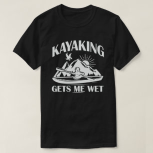 カヤックは私にウェットカヤクおもしろい愛好家を取得 Tシャツ