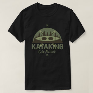 カヤックは私にウェットカヤクおもしろい愛好家を取得 Tシャツ