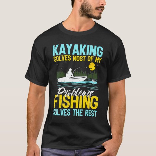 カヤックは私の問題のほとんどを解決してくれる 釣りは Tシャツ (正面)