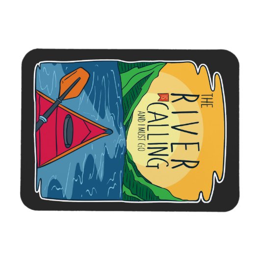 カヤック – 川が呼び出し、私は行かなければならない マグネット (横)