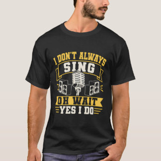 カラオケシンガー歌唱歌詞マイクI Don't Alwa Tシャツ