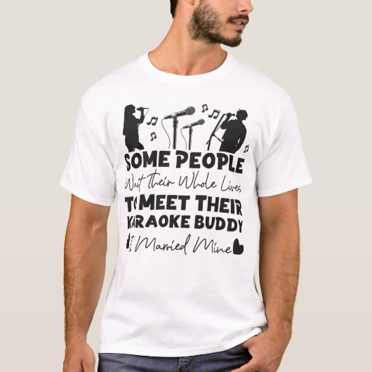 カラオケ歌手、人生を丸ごと待つ人もいる Tシャツ (正面)