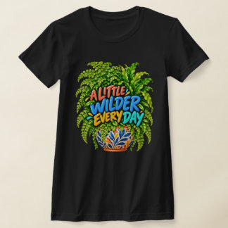 カラフルなシダのボタニカルデザイン「毎日少しずつワイルドに」 Tシャツ