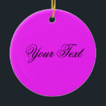 カラーのみ/ピンク テキスト セラミックオーナメント<br><div class="desc">EDDA Frehlichによる色のみ |テンプレート：テキストまたはイメージの背景色 |トレンド：あなたの人生を彩る。 |他の恋しく思色、製品、デザインは？感じ連絡無料: contact@eddart.de</div>