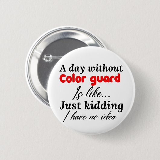 カラーガードのない日は私をからかっているようなものだ 缶バッジ (正面&裏面)