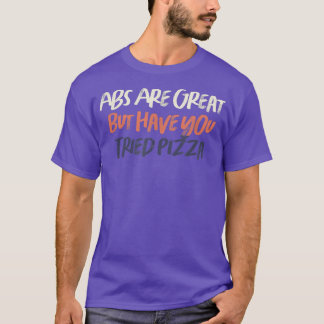 カラーレトロおもしろいAbsは素晴らしBut Have You Tri Tシャツ