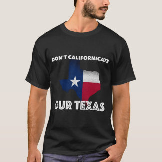カリフォルニアに行くなテキサス州 Tシャツ