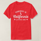 カリフォルニアの誰かが私のホーム誇りを持った州を愛す Tシャツ (デザイン正面)