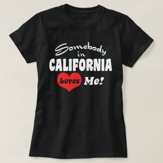カリフォルニアの誰かが私を愛している Tシャツ (デザイン正面)