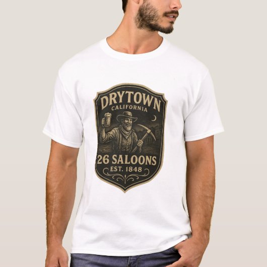 カリフォルニア州ドライタウン – “26軒のサロン、1848年創業” Tシャツ (正面)